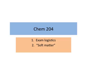 Chem  204   1. Exam  logis3cs   2. So7  ma8er    Exam  I