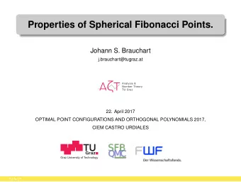 Properties of Spherical Fibonacci Points.  Johann S. Brauchart  j.brauchart@tugraz.at  22. April