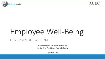 Employee Well-Being  LETS EXAMINE OUR APPROACH  Julie Jennings Kale, SPHR, SHRM-SCP  Senior Vice
