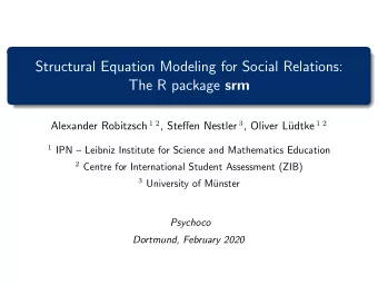 Structural Equation Modeling for Social Relations: The R package srm Alexander Robitzsch 1 2 ,