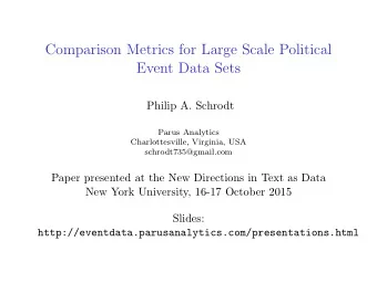 Comparison Metrics for Large Scale Political  Event Data Sets  Philip A. Schrodt  Parus Analytics