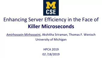 Enhancing Server Efficiency in the Face of  Killer Microseconds  Amirhossein Mirhosseini, Akshitha
