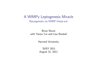 A WIMPy Leptogenesis Miracle  Baryogenesis via WIMP freeze-out  Brian Shuve  with Yanou Cui and