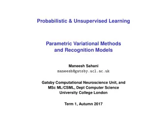Probabilistic &amp; Unsupervised Learning  Parametric Variational Methods  and Recognition Models