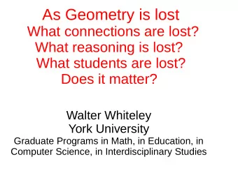 As Geometry is lost  What connections are lost?  What reasoning is lost?  What students are lost?