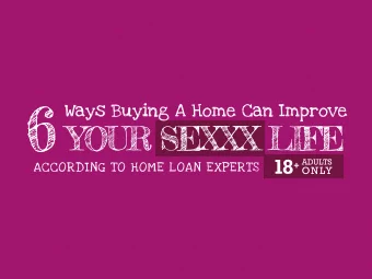 6  Ways Buying A Home Can Improve  YOUR SEXXX LIFE ACCORDING TO HOME LOAN EXPERTS 18 +  ADULTS