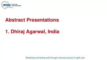 Abstract Presentations  1. Dhiraj Agarwal, India  Breathing and feeling well through universal