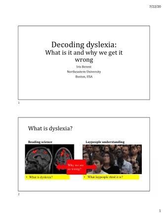 Decoding dyslexia:  What is it and why we get it  wrong  Iris Berent  Northeastern University