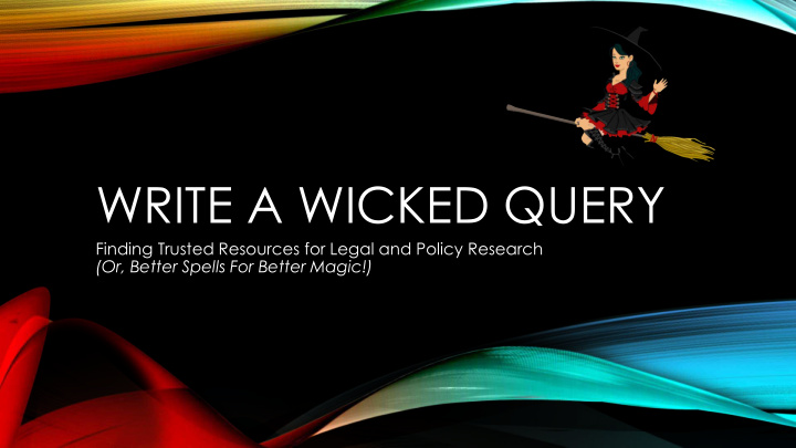 write a wicked query