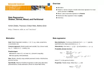 Beta Regression:  Summary  Shaken, Stirred, Mixed, and Partitioned  Achim Zeileis, Francisco