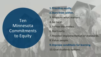 Ten 4. Go local.  Minnesota 5. Follow the money.  Commitments 6. Start early.  to Equity 7. Monitor