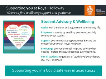 Supporting you at Royal Holloway  Where to find wellbeing support and guidance  Student Advisory