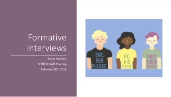 Formative  Interviews  Kevin Steehler  PCORI Kickoff Meeting February 18 th , 2019