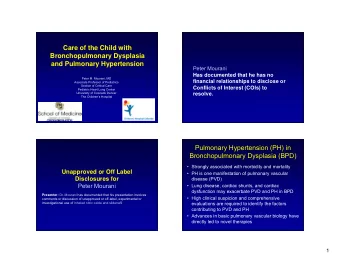 Care of the Child with  Bronchopulmonary Dysplasia  and Pulmonary Hypertension  Peter Mourani  Has