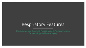 Respiratory Features  Charlotte Massey, Specialist Physiotherapist, National Hospital  for