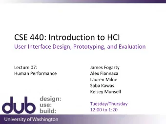 CSE 440: Introduction to HCI  User Interface Design, Prototyping, and Evaluation  Lecture 07: