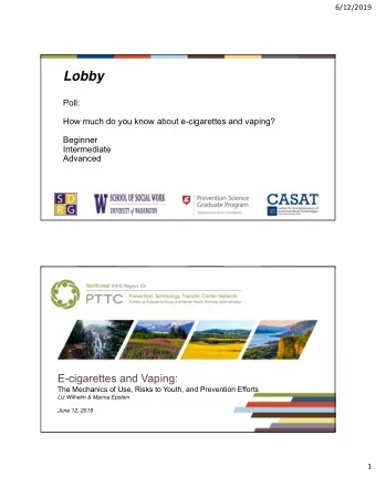 Lobby  Poll:  How much do you know about e-cigarettes and vaping?  Beginner  Intermediate  Advanced