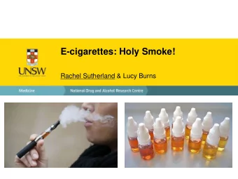 E-cigarettes: Holy Smoke!  Rachel Sutherland &amp; Lucy Burns  What is an e-cigarette?  What is an