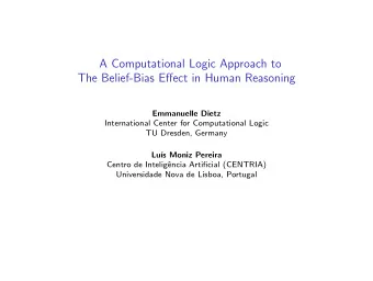 A Computational Logic Approach to  The Belief-Bias Effect in Human Reasoning  Emmanuelle Dietz
