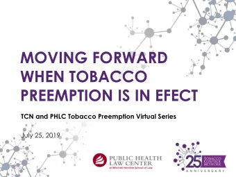 MOVING FORWARD  WHEN TOBACCO  PREEMPTION IS IN EFECT  TCN and PHLC Tobacco Preemption Virtual