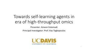 Towards self-learning agents in  era of high-throughput omics  Presenter: Ameen Eetemadi  Principal