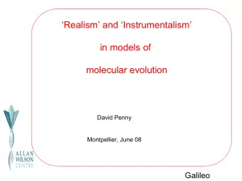 Realism and Instrumentalism  in models of  molecular evolution  David Penny