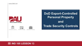 DoD Export-Controlled  Personal Property  and  Trade Security Controls  IND 105 LESSON 13  DoD