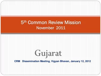 Gujarat CRM Dissemination Meeting, Vigyan Bhavan, January 12, 2012  Tea  eam  m Mem  ember  ers