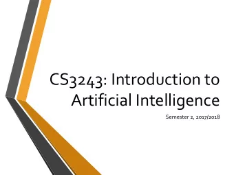 CS3243: Introduction to  Artificial Intelligence  Semester 2, 2017/2018  Teaching Staff