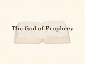 The God of Prophecy  GOD is a God of Prophecy  Remember the former things of old: for I am God,
