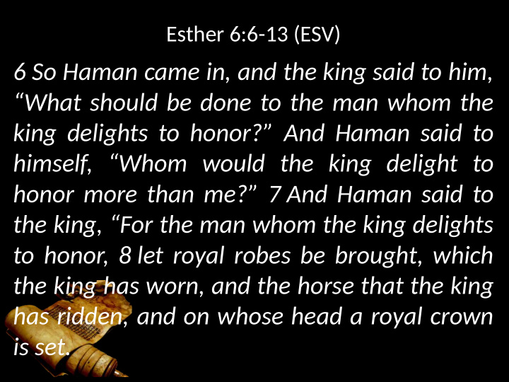 6 so haman came in and the king said to him what should