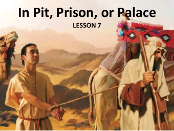 In Pit, Prison, or Palace  LESSON 7  Your Response to the Lesson  What was most interesting in the