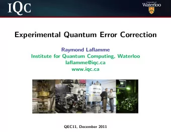 Experimental Quantum Error Correction  Raymond Laflamme  Institute for Quantum Computing, Waterloo