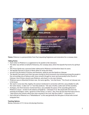 1  2 Theme: This letter was written as the result of Pauls deep interest in Onesimus, a slave