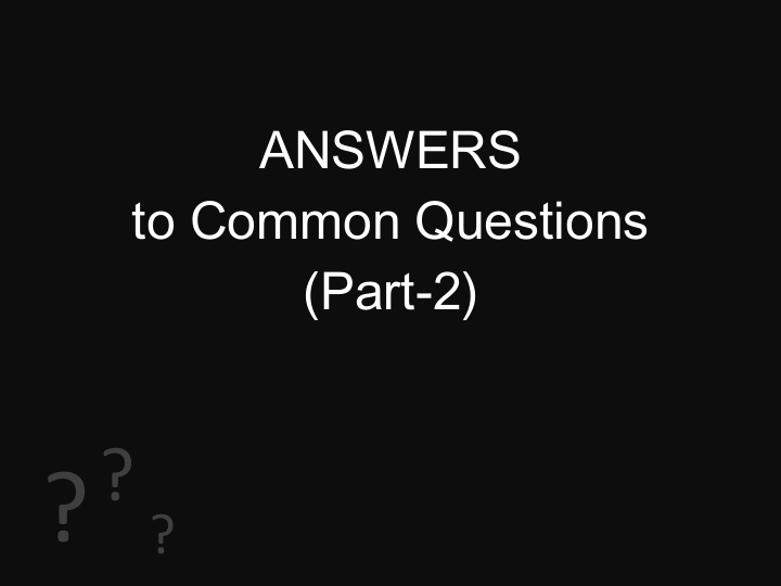 answers to common questions part 2