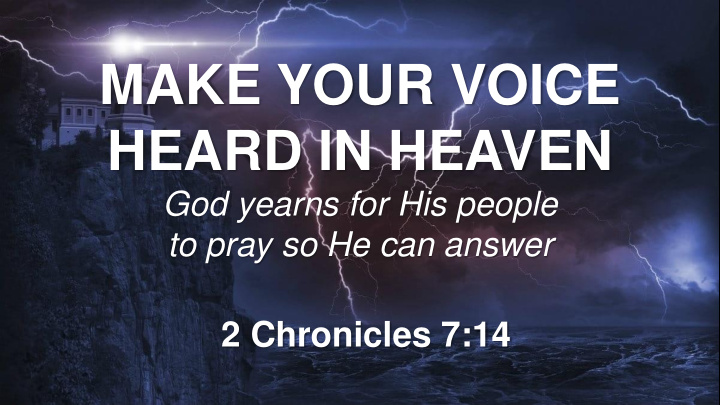 make your voice heard in heaven