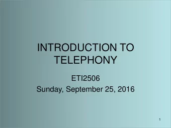 TELEPHONY  ETI2506  Sunday, September 25, 2016  1  ETI2506 - SYLLABUS  2  BASIC SWITCHING NETWORK