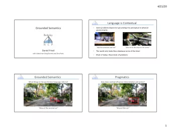 Language is Contextual  Grounded Semantics    Some problems depend on grounding into perceptual