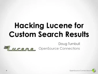 Hacking Lucene for Custom Search Results  Doug Turnbull  OpenSource Connections  OpenSource