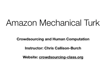 Amazon Mechanical Turk  Crowdsourcing and Human Computation  Instructor: Chris Callison-Burch
