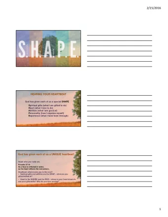 2/15/2016  HEARING YOUR HEARTBEAT  God has given each of us a special SHAPE  Spiritual gifts (what