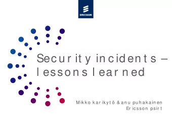 Sec u r it y in c id en t s   l esso n s l ea r n ed  Mik k o  k a r ik yt   &amp; a n u  pu h