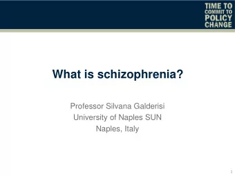 What is schizophrenia?  Professor Silvana Galderisi  University of Naples SUN  Naples, Italy  1