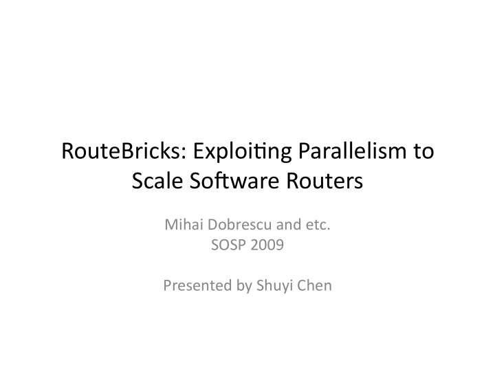 routebricks exploi2ng parallelism to scale so9ware routers