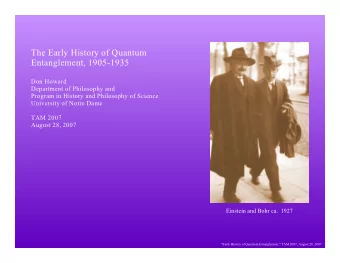 The Early History of Quantum  Entanglement, 1905-1935  Don Howard  Department of Philosophy and