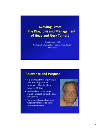Avoiding Errors in the Diagnosis and Management of Head and Neck Tumors Kerry D. Olsen, M.D.