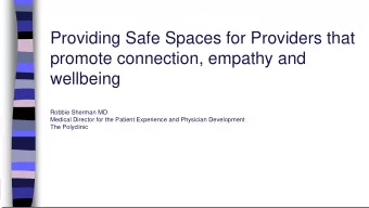 promote connection, empathy and  wellbeing  Robbie Sherman MD  Medical Director for the Patient