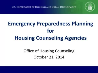 Emergency Preparedness Planning  for  Housing Counseling Agencies  Office of Housing Counseling