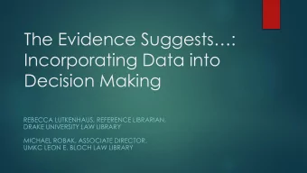 Incorporating Data into  Decision Making  REBECCA LUTKENHAUS, REFERENCE LIBRARIAN,  DRAKE