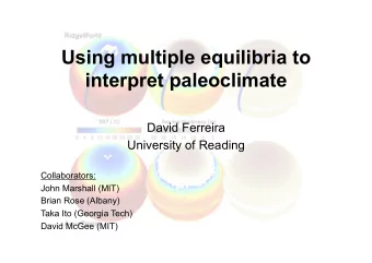 Using multiple equilibria to interpret paleoclimate  David Ferreira  University of Reading